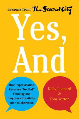 Yes, and: How Improvisation Reverses No, But Th... 0062248545 Book Cover