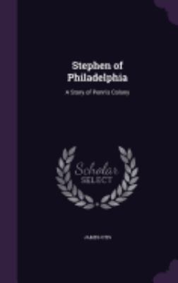 Stephen of Philadelphia: A Story of Penn's Colony 1358848610 Book Cover