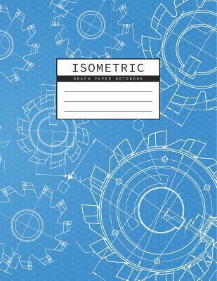 Isometric Graph Paper Notebook: Mechanical Engi... 1073315622 Book Cover