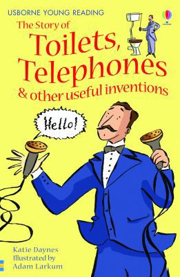 The Story of Toilets, Telephones & Other Useful... 079452818X Book Cover