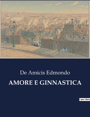 Amore E Ginnastica [Italian] B0CFWQ7QS4 Book Cover