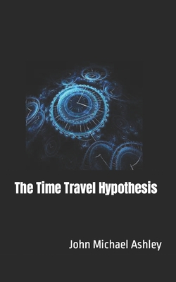 The Time Travel Hypothesis B0CDNGMF2H Book Cover