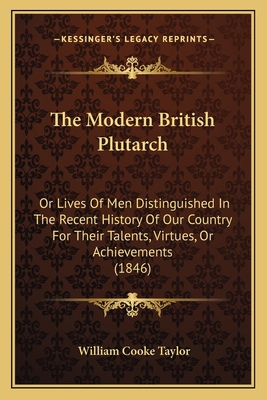 The Modern British Plutarch: Or Lives Of Men Di... 116512565X Book Cover