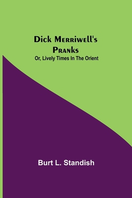 Dick Merriwell's Pranks; Or, Lively Times in th... 9354847439 Book Cover