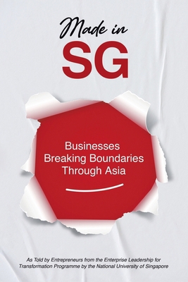 Made in SG: Businesses Breaking Boundaries Thro... 1543781144 Book Cover