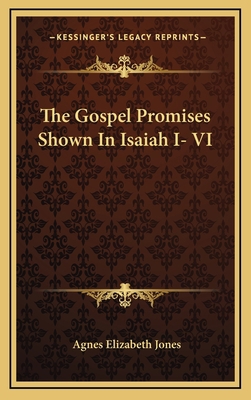 The Gospel Promises Shown In Isaiah I- VI 1168916267 Book Cover