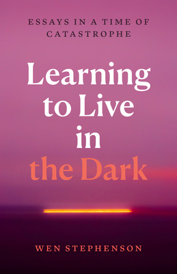 Learning to Live in the Dark: Essays in a Time ... B0D9JKNZ62 Book Cover