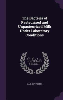 The Bacteria of Pasteurized and Unpasteurized M... 1346818738 Book Cover