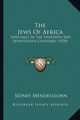 The Jews Of Africa: Especially In The Sixteenth... 1167203135 Book Cover