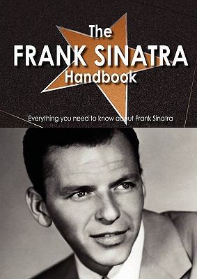 The Frank Sinatra Handbook - Everything You Nee... 1742448194 Book Cover
