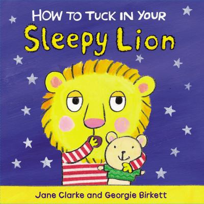 How to Tuck In Your Sleepy Lion 1782953965 Book Cover