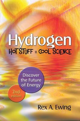 Hydrogen--Hot Stuff, Cool Science, 2nd Edition:... 0977372413 Book Cover