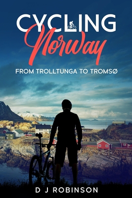 Cycling Norway: From Trolltunga to Tromsø B08GMWQFX2 Book Cover