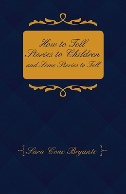 How to Tell Stories to Children and Some Storie... 1473336031 Book Cover