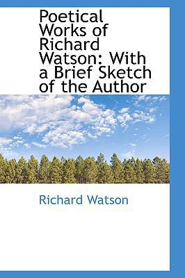 Poetical Works of Richard Watson: With a Brief ... 055977267X Book Cover