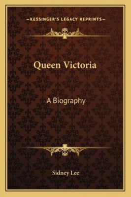 Queen Victoria: A Biography 116298466X Book Cover