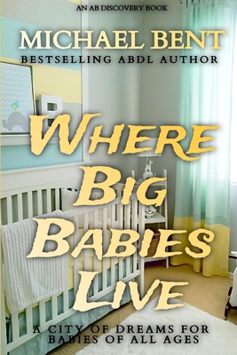 Where Big Babies Live 1677340355 Book Cover