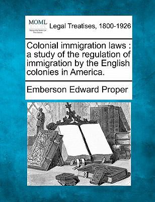 Colonial Immigration Laws: A Study of the Regul... 1240002483 Book Cover