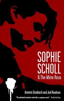 Sophie Scholl and the White Rose 1851684743 Book Cover