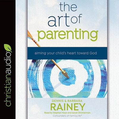 Art of Parenting: Aiming Your Child's Heart Tow... B08XZQ81XW Book Cover