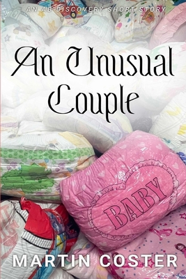 An Unusual Couple: An ABDL/Diaper/Fetish story            Book Cover