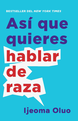 Así Que Quieres Hablar de Raza / So You Want to... [Spanish] 059331462X Book Cover