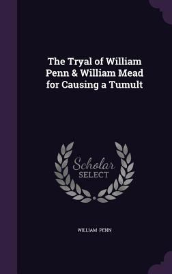 The Tryal of William Penn & William Mead for Ca... 1341065243 Book Cover