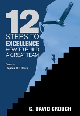 12 Steps to Excellence: How to Build a Great Team 153208594X Book Cover