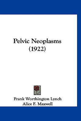 Pelvic Neoplasms (1922) 1120840244 Book Cover