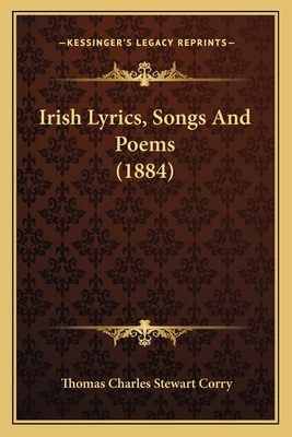 Irish Lyrics, Songs And Poems (1884) 116602766X Book Cover