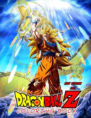 Dragon Ball Z Coloring Book New version 2021: for kids and fan, 40 Illustrated High-quality, Extra-large format (size 8.5"x 11’’ ): The Legendary ... Creative Coloring Books For Kids And Adults, B08R6MTBJR Book Cover