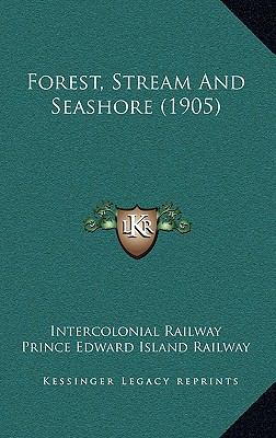 Forest, Stream And Seashore (1905) 1166641554 Book Cover