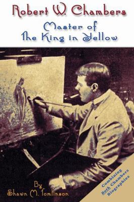 Robert W. Chambers: Master of The King in Yellow 1329677633 Book Cover