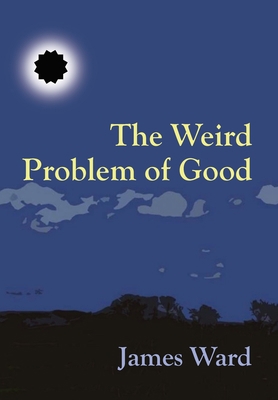 The Weird Problem of Good 1913851427 Book Cover