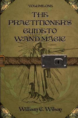 The Practitioner's Guide to Wand Magic 1490594256 Book Cover