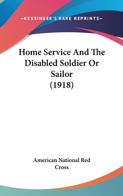 Home Service and the Disabled Soldier or Sailor... 1120208939 Book Cover