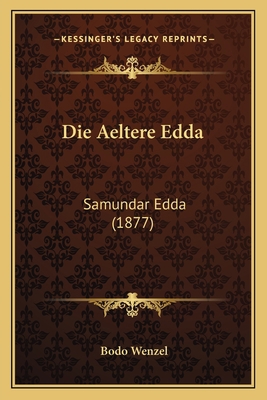 Die Aeltere Edda: Samundar Edda (1877) [German] 1168487722 Book Cover