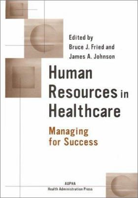Human Resources in Healthcare: Managing for Suc... 1567931685 Book Cover