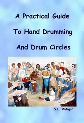 A Practical Guide To Hand Drumming And Drum Cir... 0615274102 Book Cover