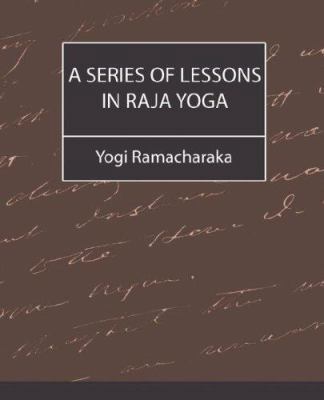 A Series of Lessons in Raja Yoga 1604240997 Book Cover