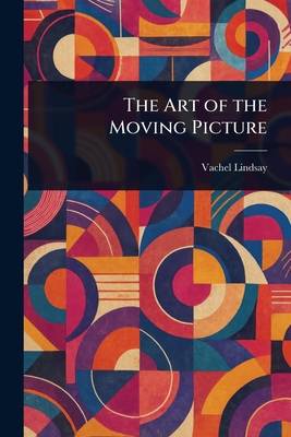 The Art of the Moving Picture 1022907212 Book Cover