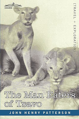 The Man Eaters of Tsavo and Other East African ... 1602060002 Book Cover
