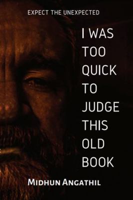 Paperback I Was Too Quick to Judge This Old Book : Expect the Unexpected Book