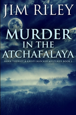 Murder in the Atchafalaya: Large Print Edition [Large Print] 1034173944 Book Cover