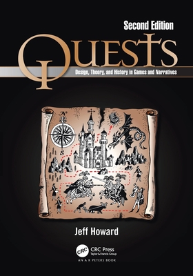 Quests: Design, Theory, and History in Games an... 036768604X Book Cover