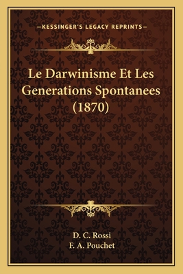 Le Darwinisme Et Les Generations Spontanees (1870) [French] 1167585852 Book Cover