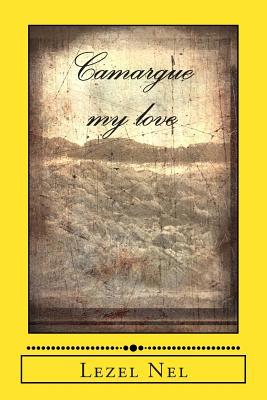 Camargue my love 1514301601 Book Cover