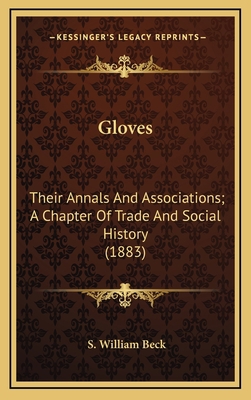 Gloves: Their Annals And Associations; A Chapte... 1164317849 Book Cover