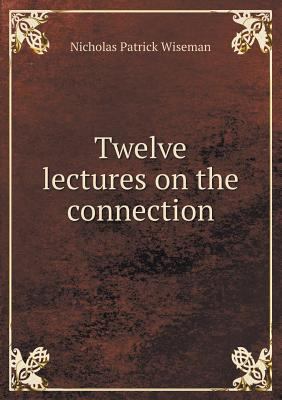 Twelve lectures on the connection 5518883722 Book Cover