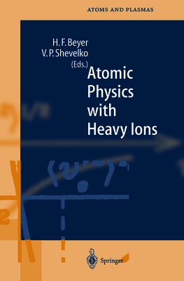 Atomic Physics with Heavy Ions 364263656X Book Cover